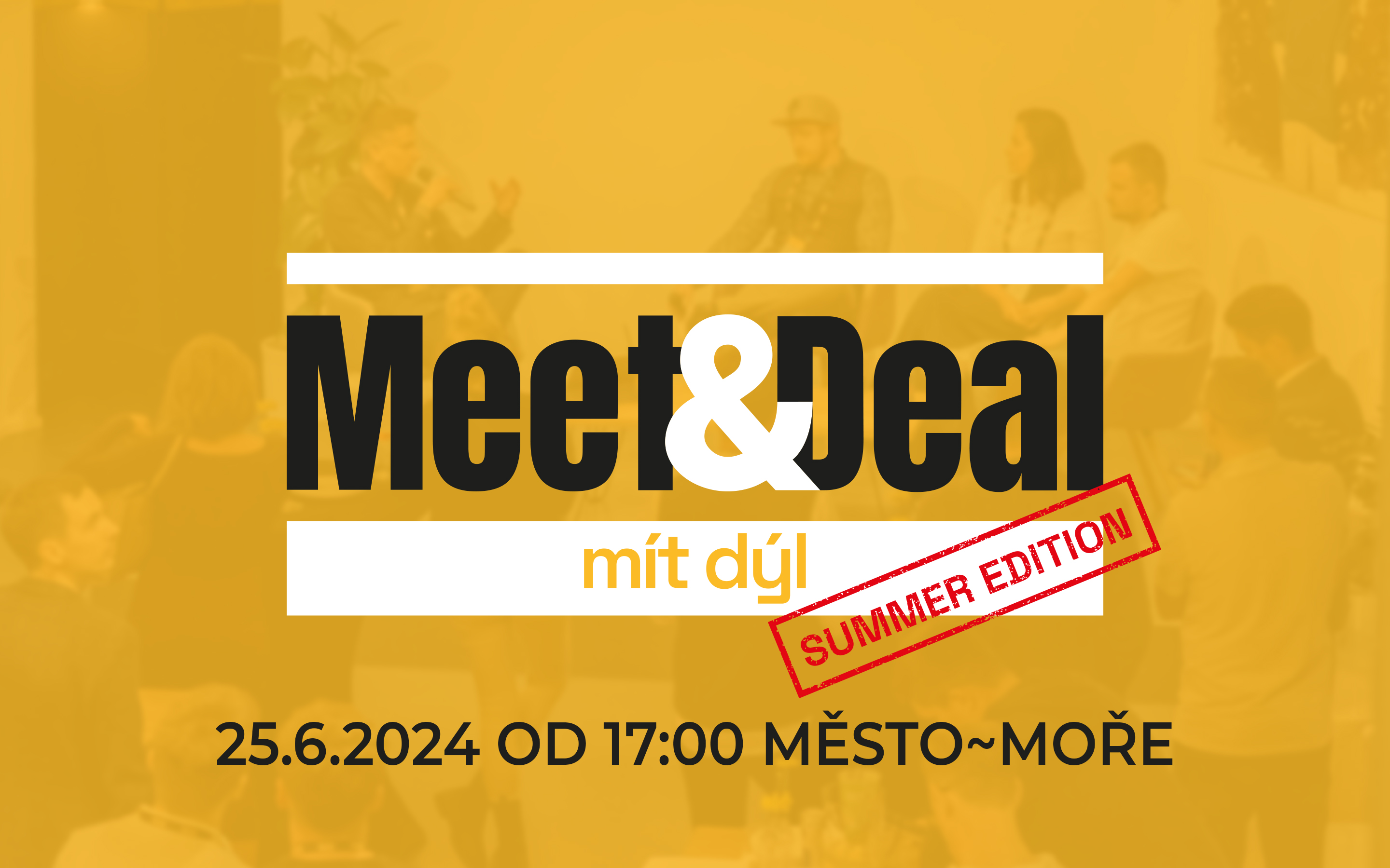 Meet&Deal Summer Edition: summer vibes, networking and an afterparty until half three